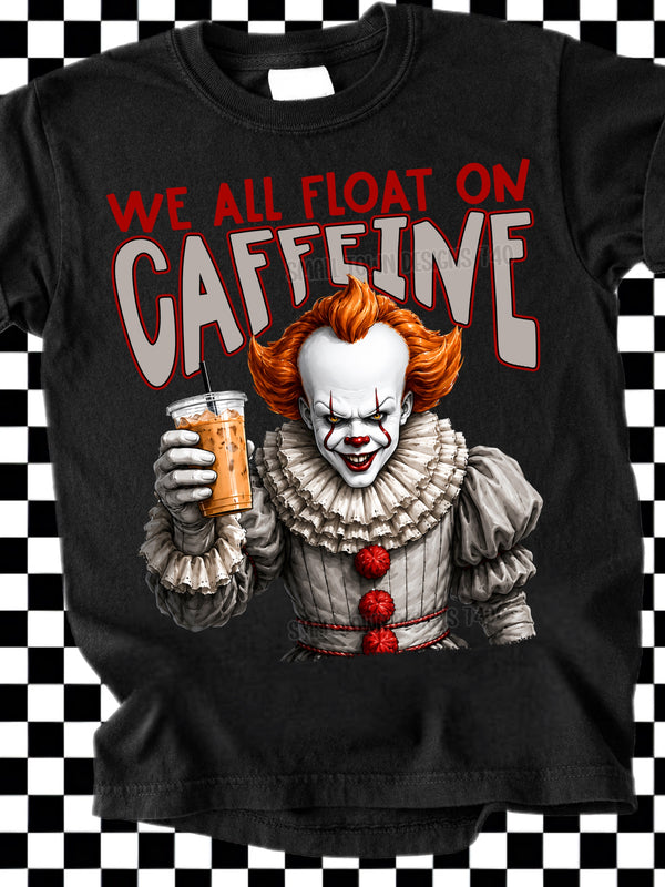We All Float on Caffeine Pennywise Graphic T-Shirt graphic mockup